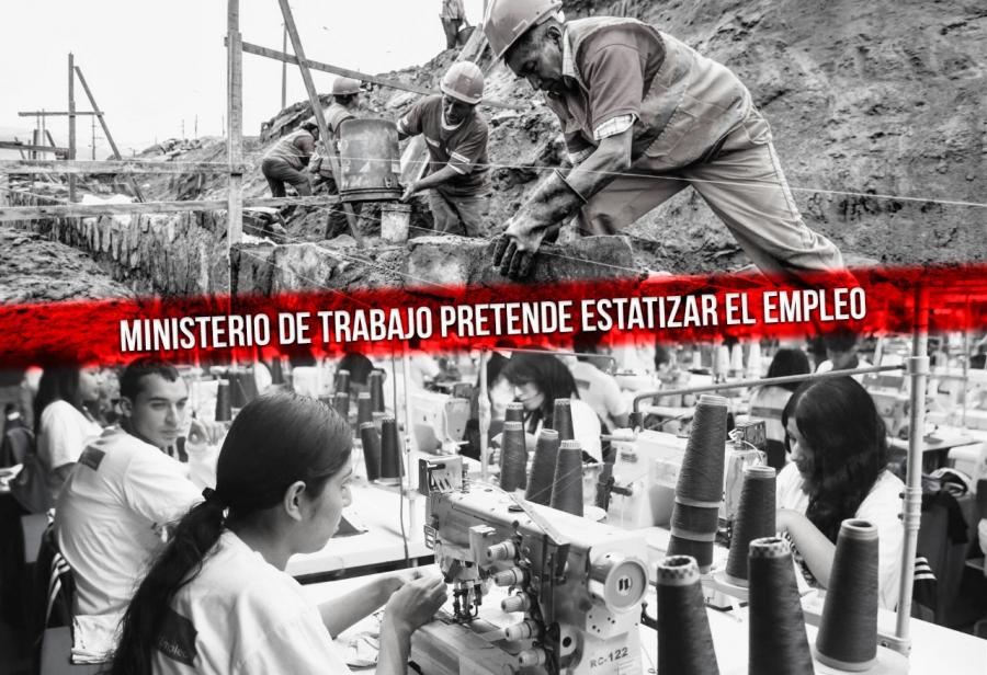 Ministerio de Trabajo pretende estatizar el empleo