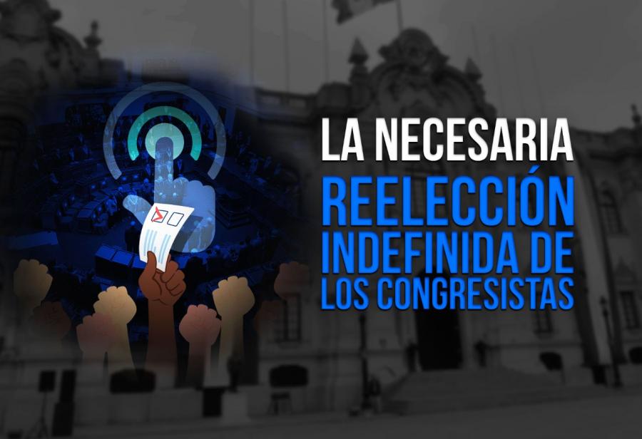 La necesaria reelección indefinida de los congresistas