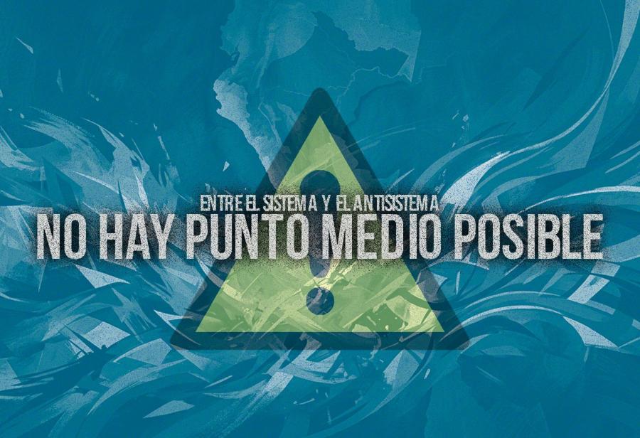 Entre el sistema y el antisistema no hay punto medio posible