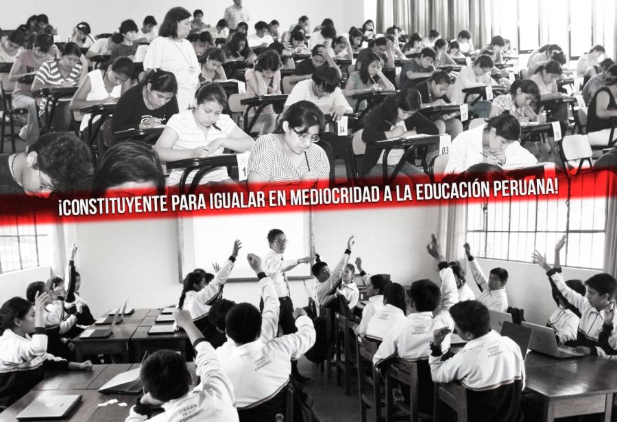 ¡Constituyente para igualar en mediocridad a la educación peruana!